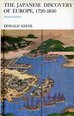 The Japanese Discovery of Europe, 1720-1830 by Keene, Donald