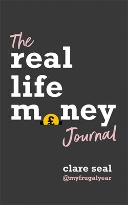 Real Life Money: The Journal by Seal, Clare
