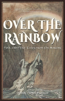 Over the Rainbow: Folk and Fairy Tales from the Margins by Newman-Stille, Derek
