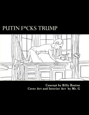 Putin F*cks Trump: An Adult Coloring Book for True Patriots. by G.