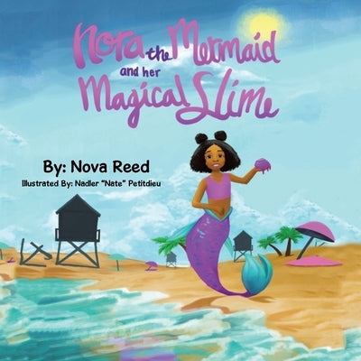 Nora the Mermaid and Her Magical Slime by Reed, Nova