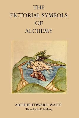 The Pictorial Symbols of Alchemy by Waite, Arthur Edward