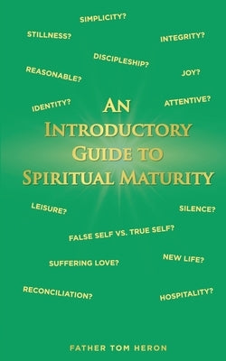 An Introductory Guide to Spiritual Maturity by Heron, Father Tom