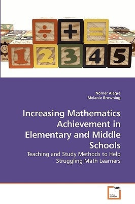 Increasing Mathematics Achievement in Elementary and Middle Schools by Alegre, Nomer