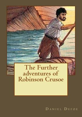 The Further adventures of Robinson Crusoe by Defoe, Daniel