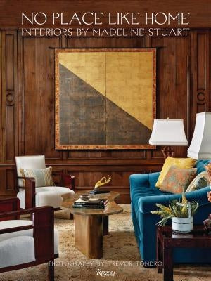 No Place Like Home: Interiors by Madeline Stuart by Stuart, Madeline