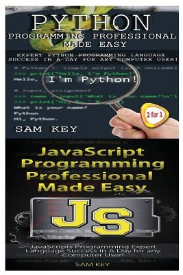 Python Programming Professional Made Easy & JavaScript Professional Programming Made Easy by Key, Sam