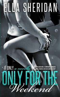 Only for the Weekend by Sheridan, Ella