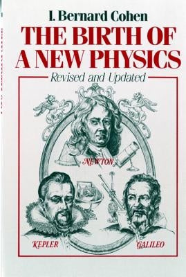 The Birth of a New Physics by Cohen, I. Bernard
