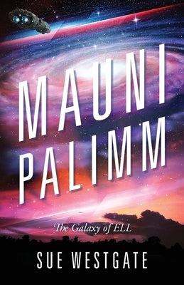Mauni Palimm: The Galaxy of ELL by Westgate, Sue