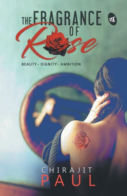 The Fragrance OF Rose by Paul, Chirajit
