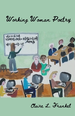 Working Woman Poetry by Frankel, Claire L.