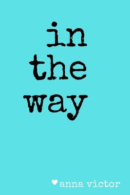 in the way. by Victor, Anna