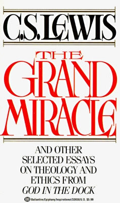 The Grand Miracle: And Other Selected Essays on Theology and Ethics from God in the Dock by Lewis, C. S.