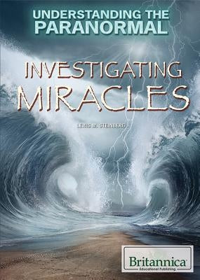 Investigating Miracles by Steinberg, Lewis M.
