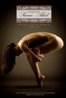 A Simple Tale of Susan Aked: Or; Innocence Awakened, Ignorance Dispelled by Press, Locus Elm