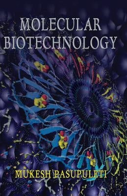Molecular Biotechnology by Pasupuleti, Mukesh