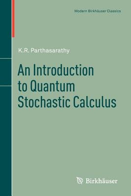 An Introduction to Quantum Stochastic Calculus by Parthasarathy, K. R.