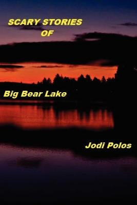 SCARY STORIES of Big Bear Lake by Enger, Dan
