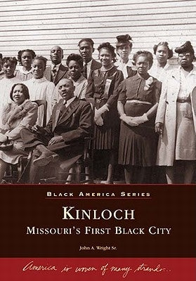 Kinloch: Missouri's First Black City by Wright Sr, John A.