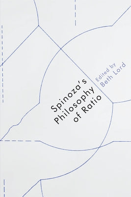 Spinoza's Philosophy of Ratio by Lord, Beth