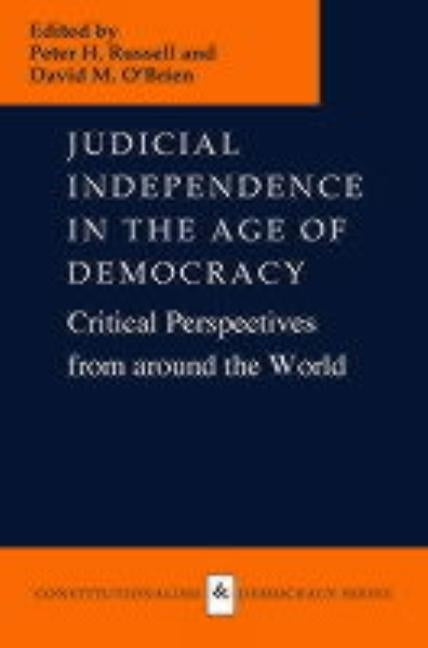 Judicial Independence in the Age of Democracy: Critical Perspectives from Around the World by Russell, Peter H.