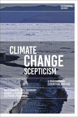 Climate Change Scepticism: A Transnational Ecocritical Analysis by Garrard, Greg