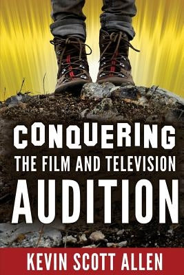 Conquering the Film and Television Audition by Allen, Kevin Scott
