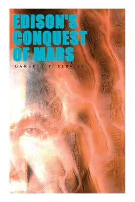 Edison's Conquest of Mars by Serviss, Garrett P.