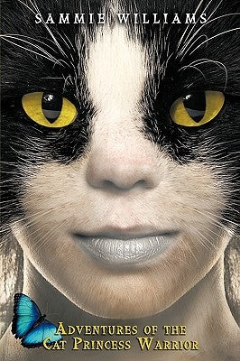 Adventures of the Cat Princess Warrior by Williams, Sammie