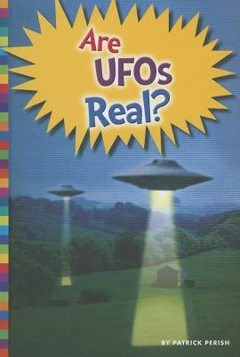 Are UFOs Real? by Perish, Patrick