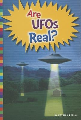 Are UFOs Real? by Perish, Patrick