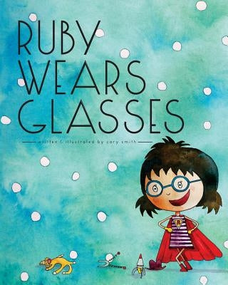 Ruby Wears Glasses by Smith, Cary