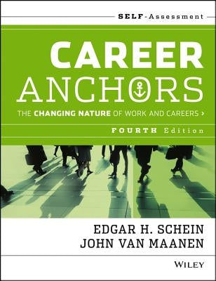Career Anchors: The Changing Nature of Careers Self Assessment by Schein, Edgar H.