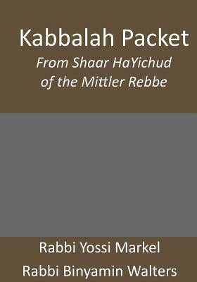 Kabbalah Packet: From Shaar HaYichud of the Mittler Rebbe by Walters, Rabbi Binyamin