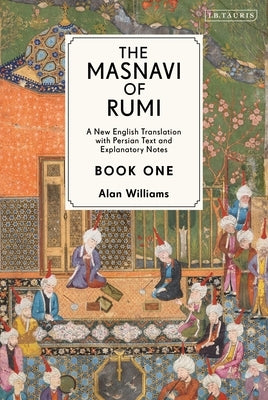 The Masnavi of Rumi, Book One: A New English Translation with Explanatory Notes by Rumi, Jalaloddin