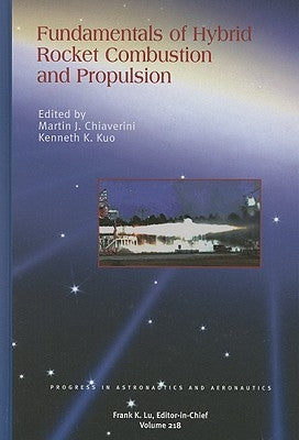 Fundamentals of Hybrid Rocket Combustion and Propulsion by Chiaverini, Martin J.