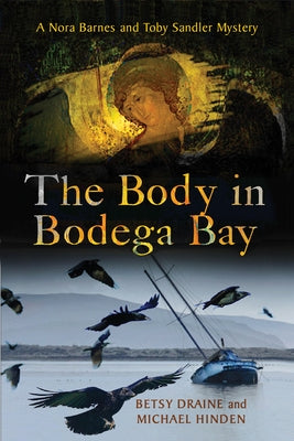 Body in Bodega Bay: A Nora Barnes and Toby Sandler Mystery by Draine, Betsy