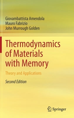 Thermodynamics of Materials with Memory: Theory and Applications by Amendola, Giovambattista