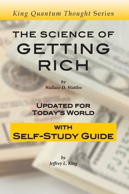 The Science of Getting Rich: Updated for Today's World with Self-Study Guide by King, Jeffrey L.
