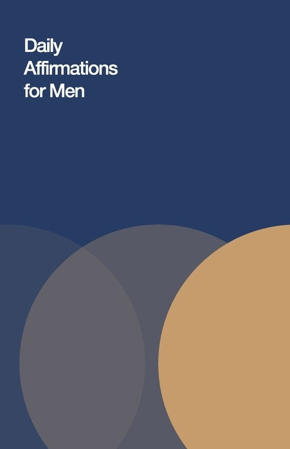 Daily Affirmations for Men: Bring Out The Best In You by Hub, Journal