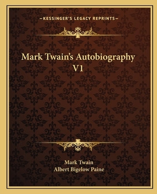 Mark Twain's Autobiography V1 by Twain, Mark