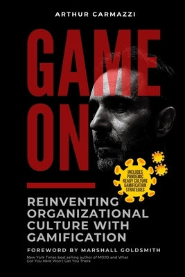 Game On - Reinventing Organizational Culture with Gamification by Goldsmith, Marshall