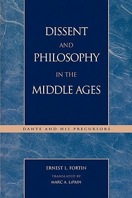 Dissent and Philosophy in the Middle Ages: Dante and His Precursors by Fortin, Ernest L.