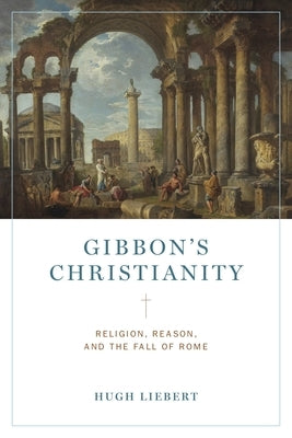 Gibbon's Christianity by Liebert, Hugh