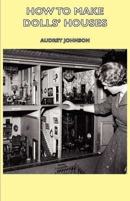 How to Make Dolls' Houses by Johnson, Audrey