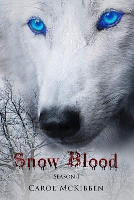 Snow Blood: Season 1: Episodes 1 - 6 by McKibben, Carol