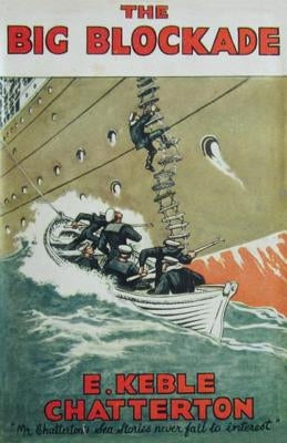 The Big Blockade by Keble Chatterton, E.