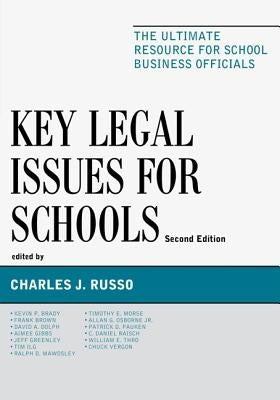Key Legal Issues for Schools: The Ultimate Resource for School Business Officials by Russo, Charles J.