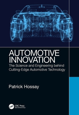 Automotive Innovation: The Science and Engineering Behind Cutting-Edge Automotive Technology by Hossay, Patrick